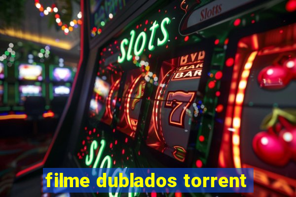 filme dublados torrent